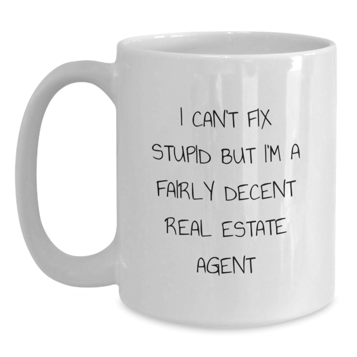 Funny Real Estate Agent Gifts from Friends, White Coffee Mug for Real Estate Agent, Holiday Cheer Quote 'I Can't Fix Stupid' - Main