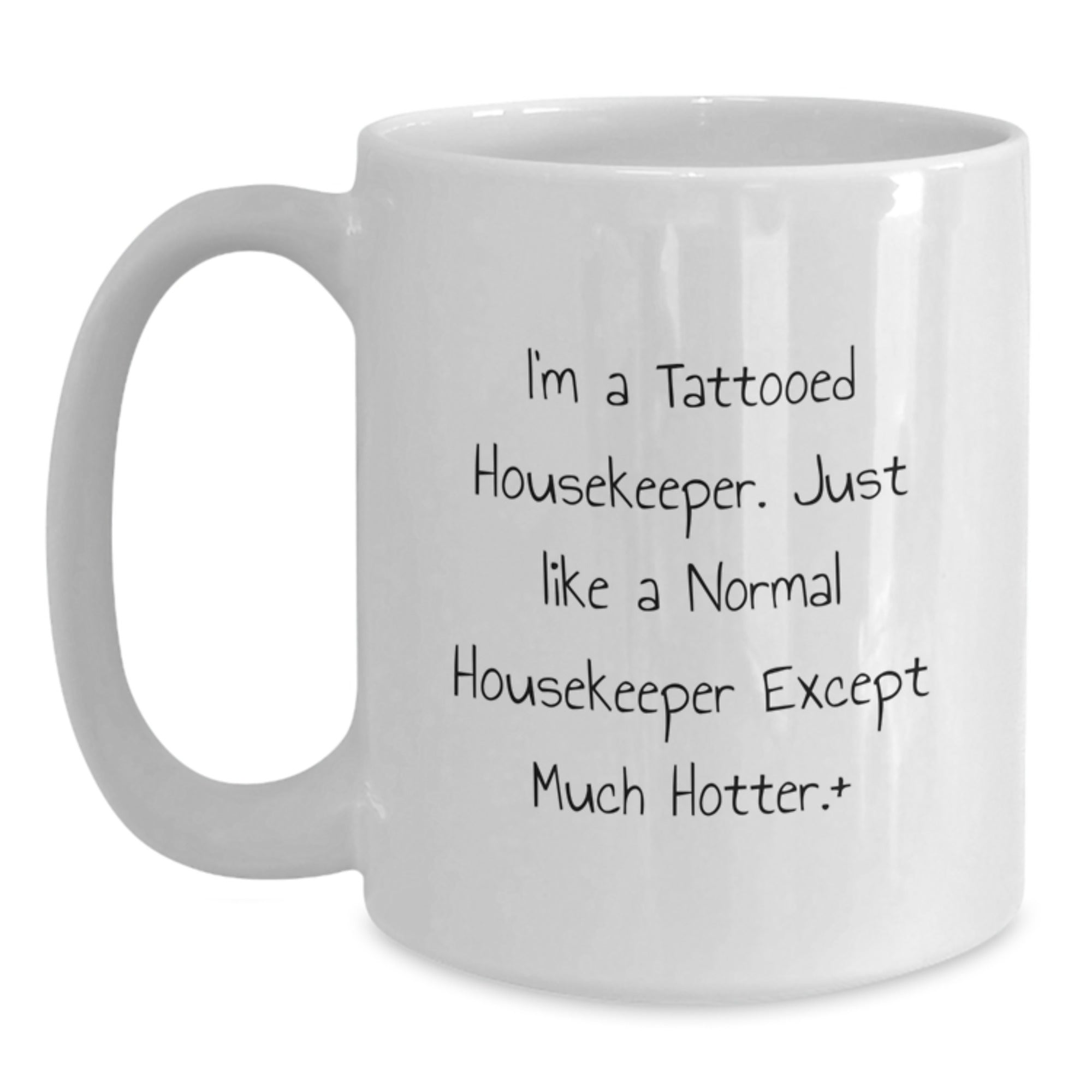 Housekeeper Humor White Coffee Mug Gifts from Friends for Housekeeper Birthday Unique Present I'm A Tattooed Housekeeper Just Like A Normal Housekeeper Except Much Hotter. - Main
