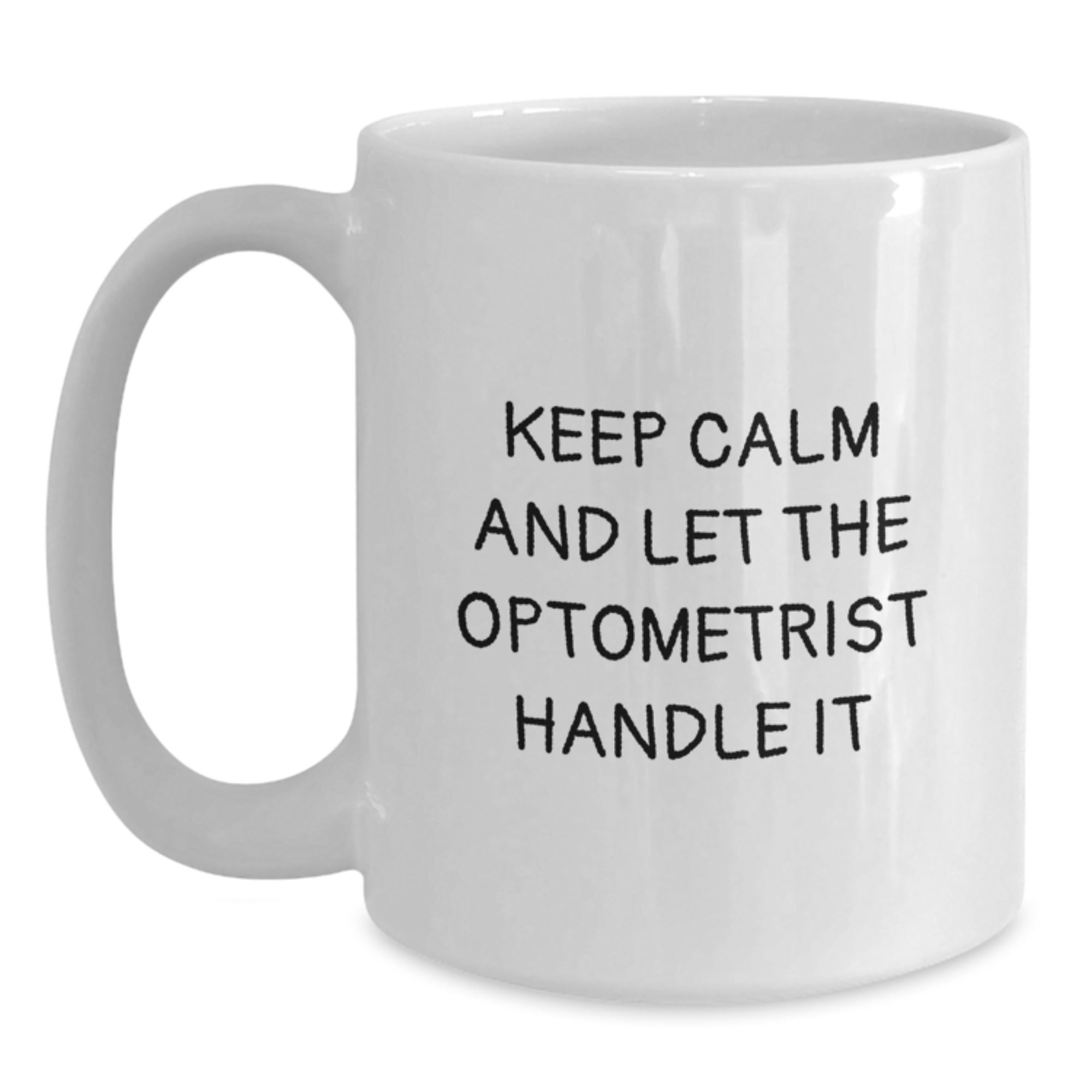 Funny Optometrist White Coffee Mugs Gifts from Men for Friends, Keep Calm and Let the Optometrist Handle It, White Ceramic Mug, 11oz or 15oz - Main