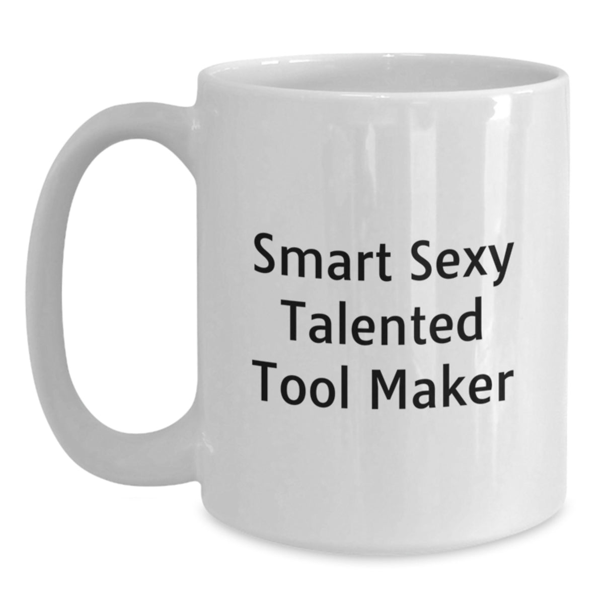 Funny Smart Sexy Talented Tool Maker Gift for Graduation - White Coffee Mug - Main