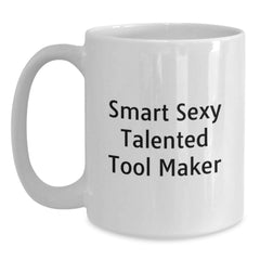 Funny Smart Sexy Talented Tool Maker Gift for Graduation - White Coffee Mug - Main