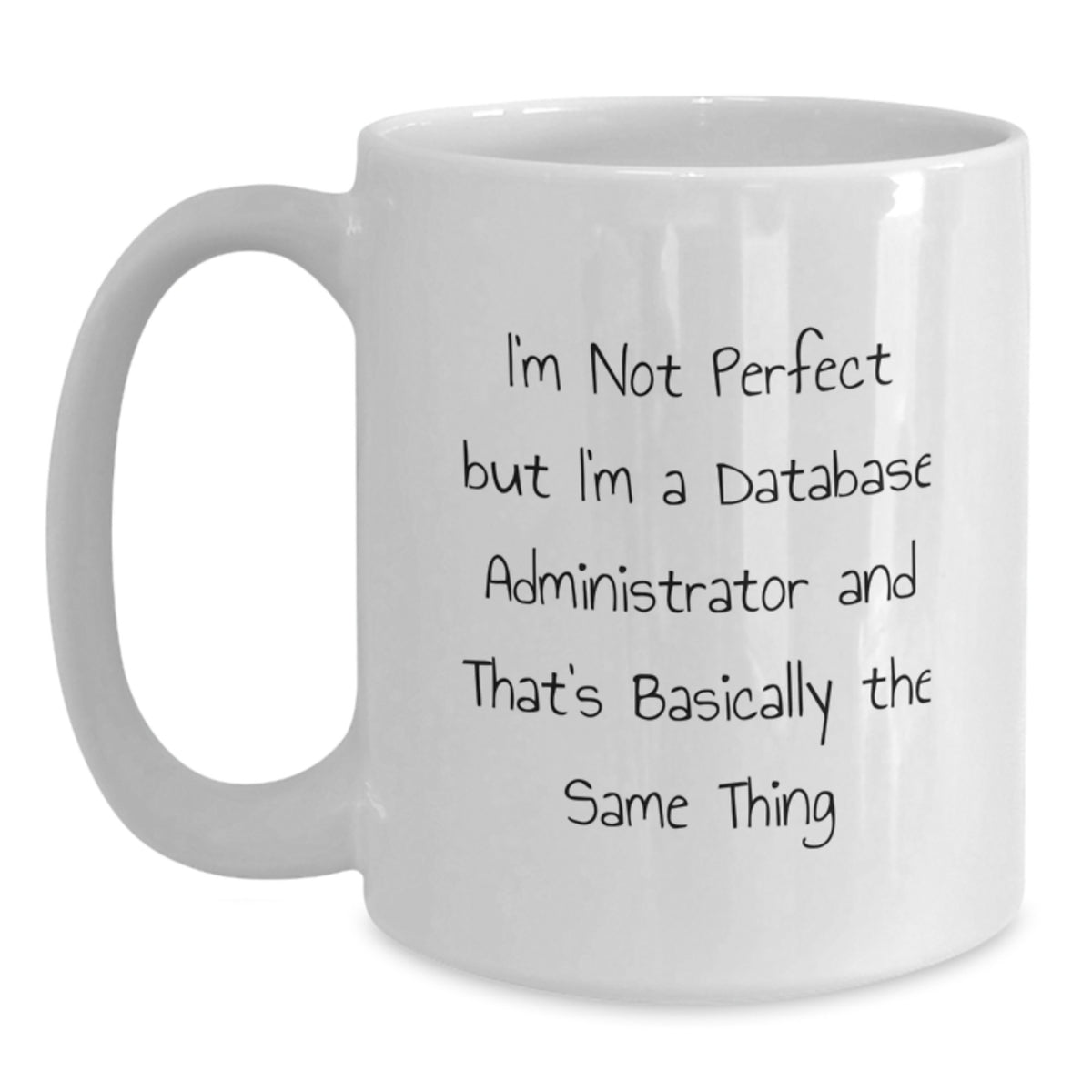 Database Administrator Gifts Funny Quote White Coffee Mug for Birthday from Friends to Colleagues - Main