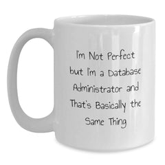 Database Administrator Gifts Funny Quote White Coffee Mug for Birthday from Friends to Colleagues - Main