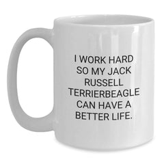 Funny Jack Russell Terrier Dog Gifts from Men to Women Friends Valentine's Unique Mugs - I Work Hard So My Jack Russell Terrierbeagle Can Have A Better Life - White Coffee Mug with Quote - Main