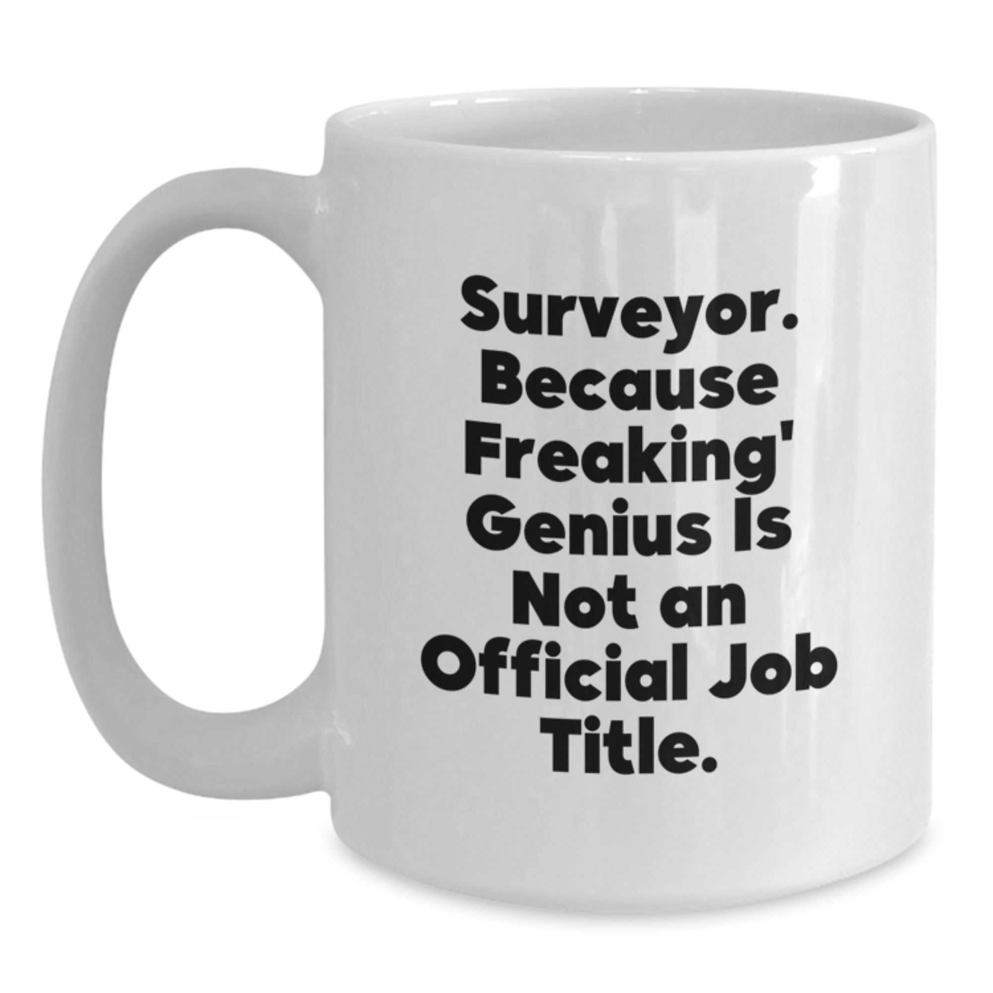 Funny Surveyor Gifts for Men, White Coffee Mugs with 'Surveyor. Because Freaking' genius Is Not An Official Job Title.' Quote, Unique Christmas Unique Gifts from Friends or Family - Main