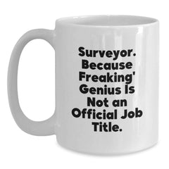 Funny Surveyor Gifts for Men, White Coffee Mugs with 'Surveyor. Because Freaking' genius Is Not An Official Job Title.' Quote, Unique Christmas Unique Gifts from Friends or Family - Main