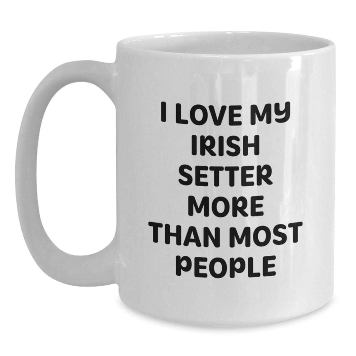 Irish Setter Dog Lover Gifts from Friends and Family - White Coffee Mug - I Love My Irish Setter More Than Most People Quote Valentine's Unique Gifts - Main