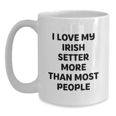 Irish Setter Dog Lover Gifts from Friends and Family - White Coffee Mug - I Love My Irish Setter More Than Most People Quote Valentine's Unique Gifts - Main