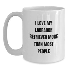 Labrador Retriever Dog Funny Quote Gifts from Men to Friends - 'I Love My Labrador Retriever More Than Most People' White Coffee Mug for Valentine's Unique Gifts - Main