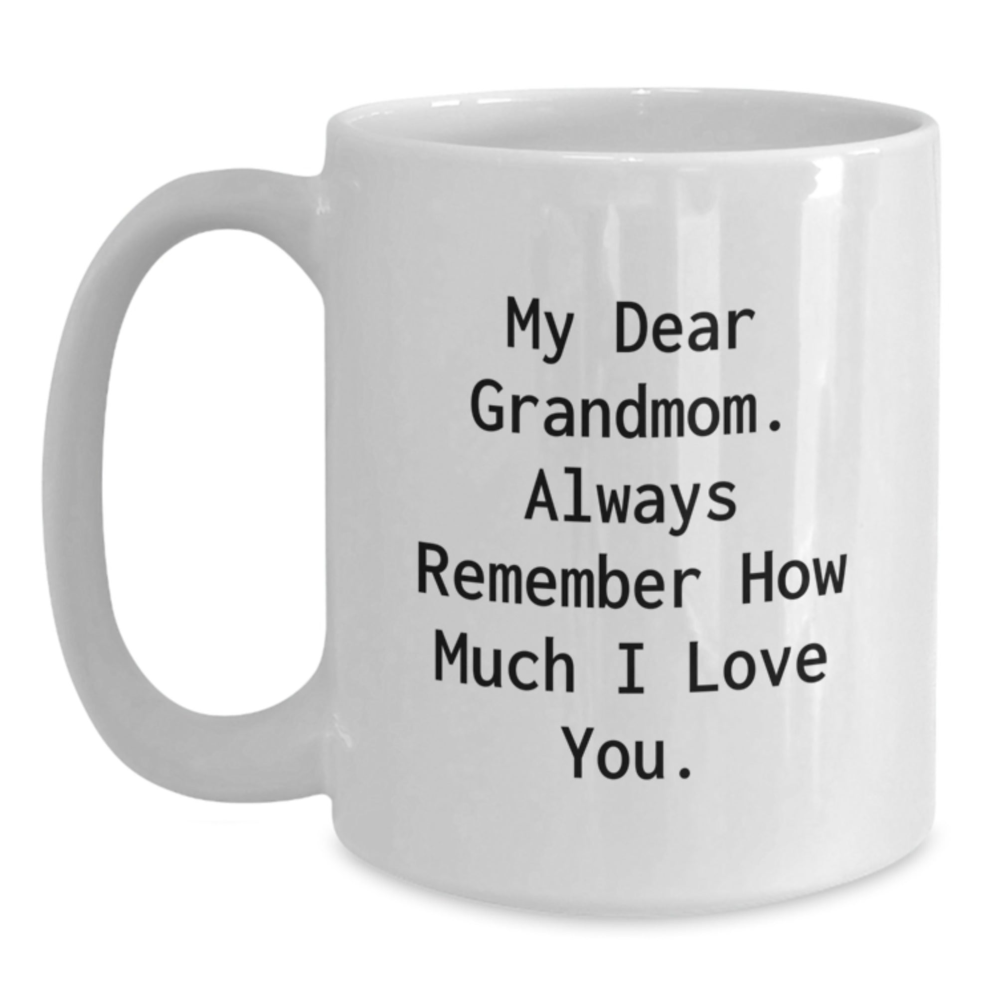 Funny Grandmom Gifts for Christmas, 11oz or 15oz White Coffee Mug, Gifts from Men to Grandmom, Always Remember How Much I Love You. - Main