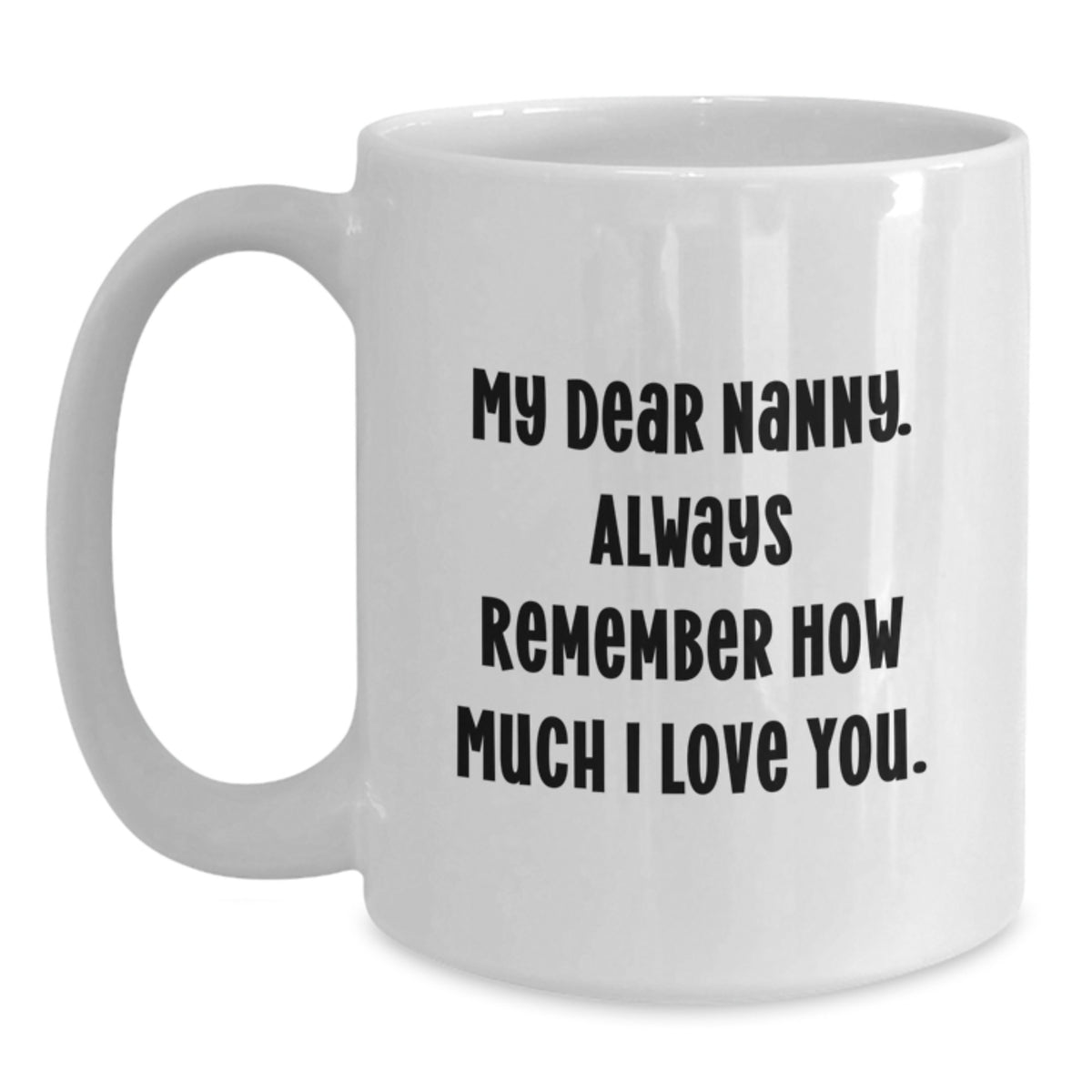 Funny Nanny Gifts from Men, Unique White Coffee Mug for Nanny, 'My Dear Nanny' Quote, Birthday Ideas for Nanny, Gifts from Family - Main