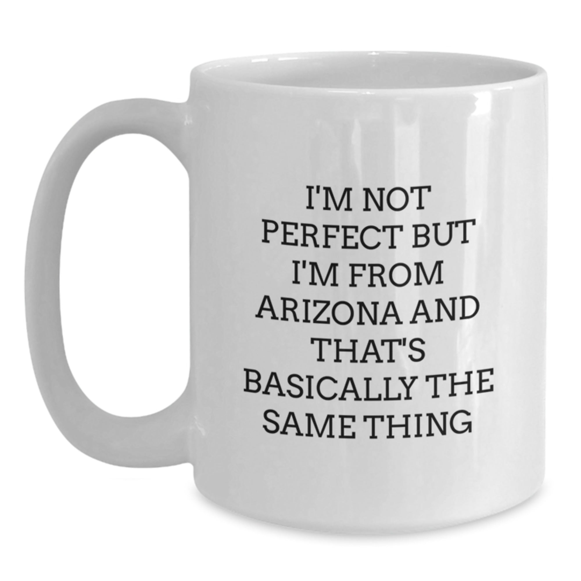 Funny Arizona Gifts for Birthdays - I'm Not Perfect White Coffee Mug, Gifts from Friends, Family, or Coworkers - Main