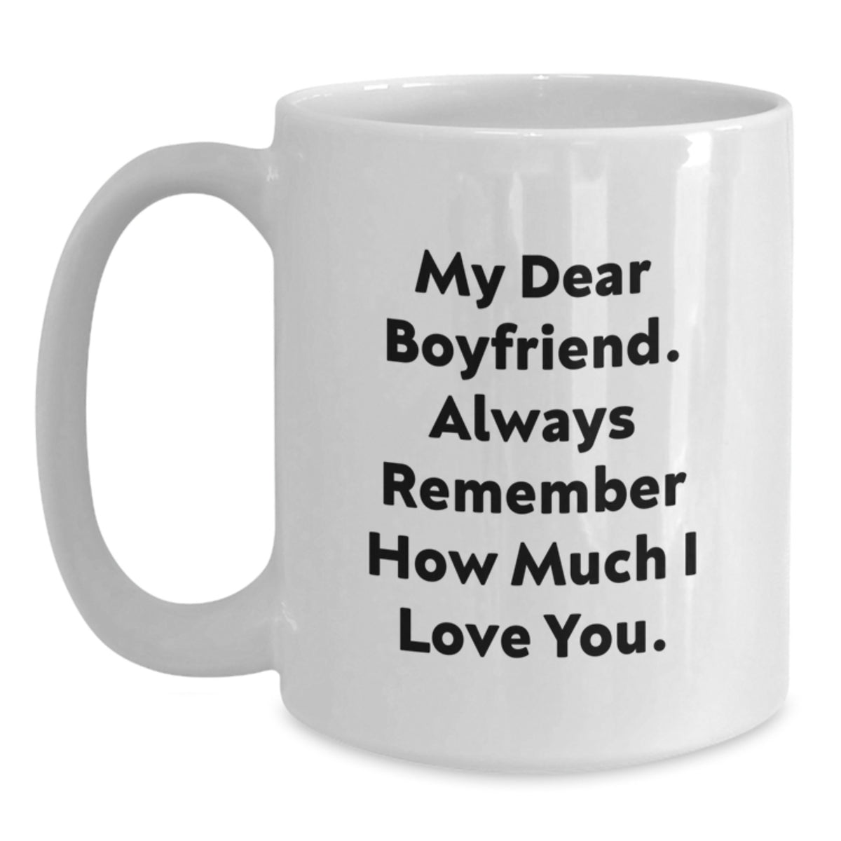 Funny Sweetheart Quotes White Coffee Mug, Gifts from Women for Sweetheart, Christmas Unique Gifts, White Ceramic Mug, 'My Dear Sweetheart. Always Remember How Much I Love You.' - Main