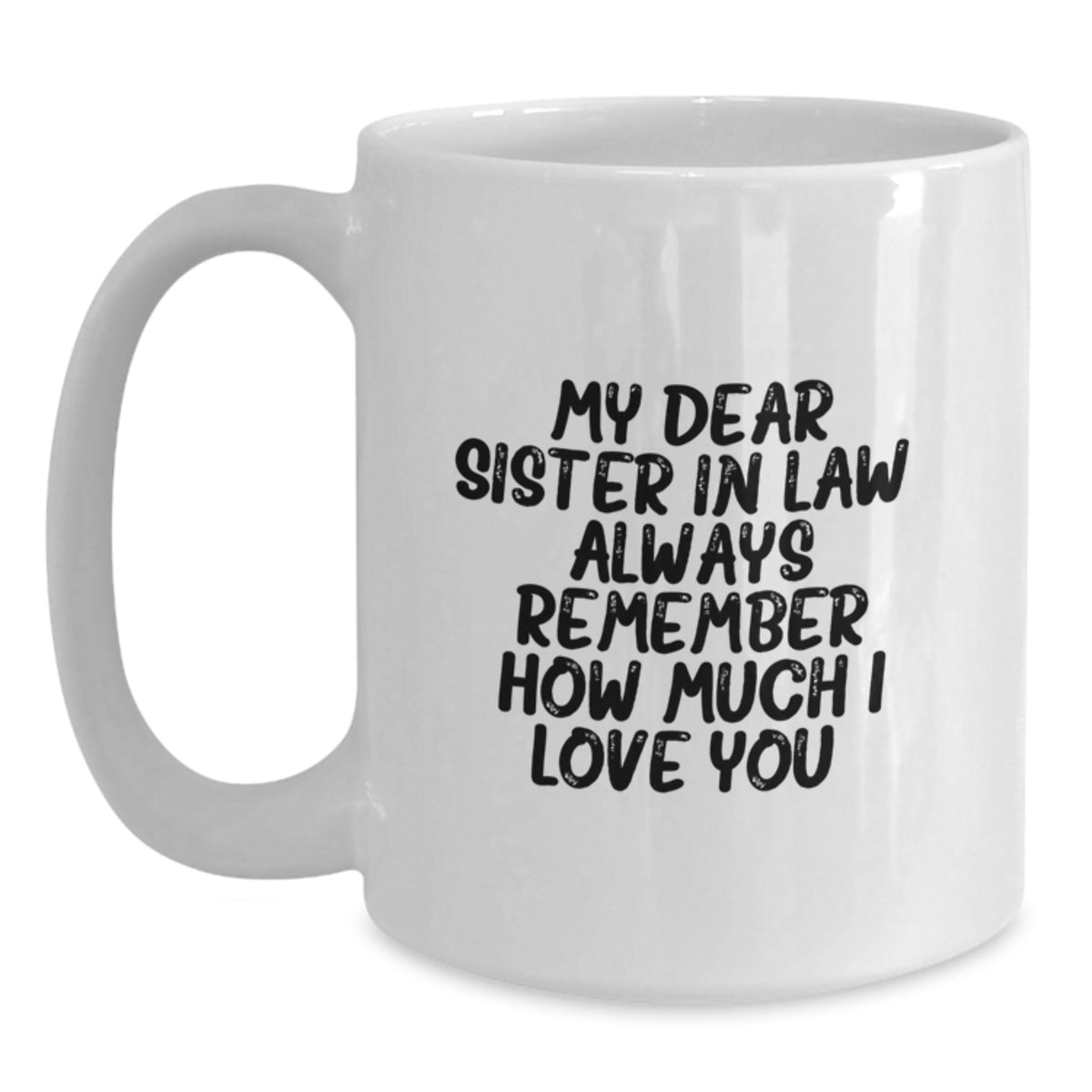 Funny Sister-in-law Gifts from Men, White Christmas Unique Mugs, 'My Dear Sister-in-law. Always Remember How Much I Love You.' - Main