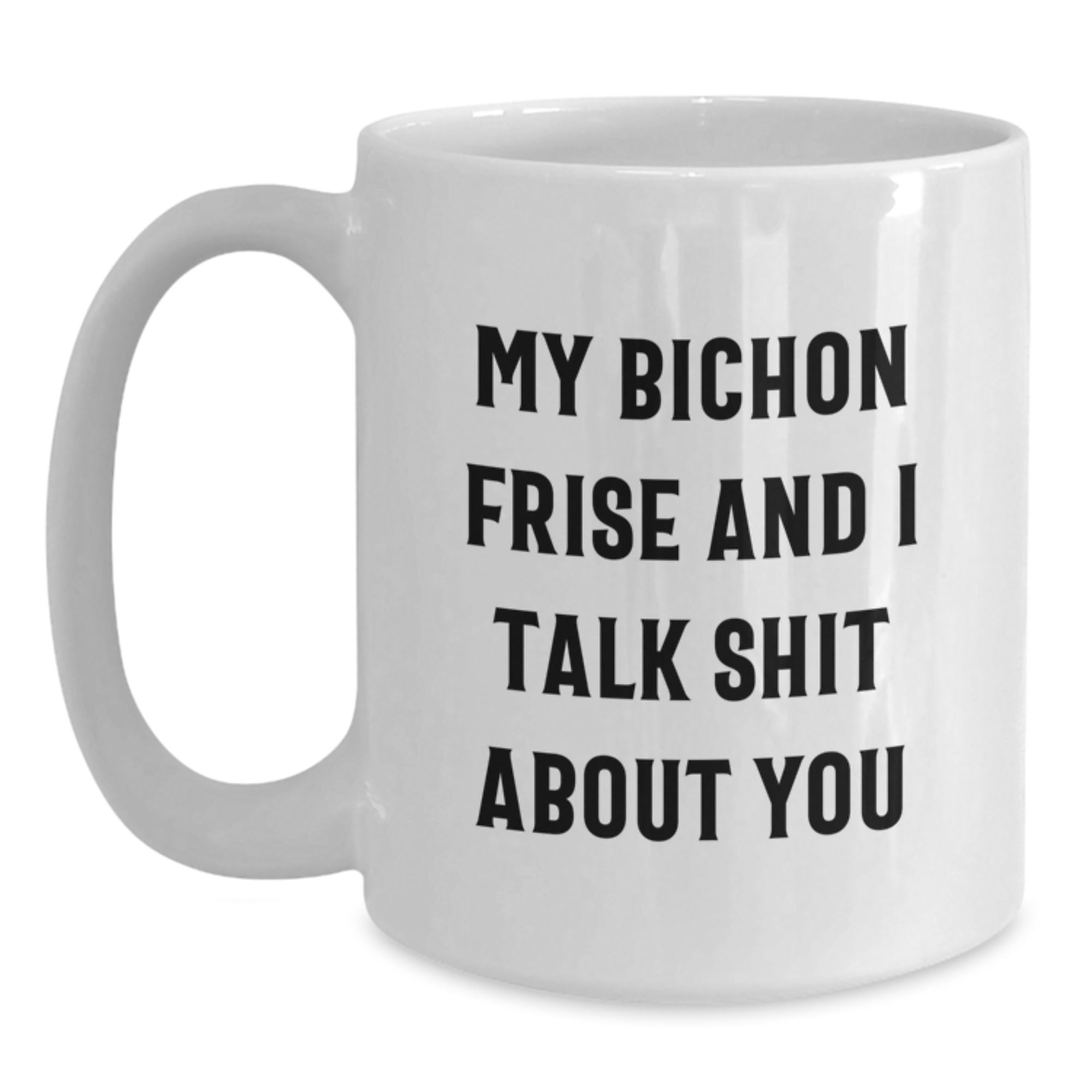 Bichon Frise Dog Funny Quote Valentine's White Coffee Mug Gifts from Friends for Family - Main