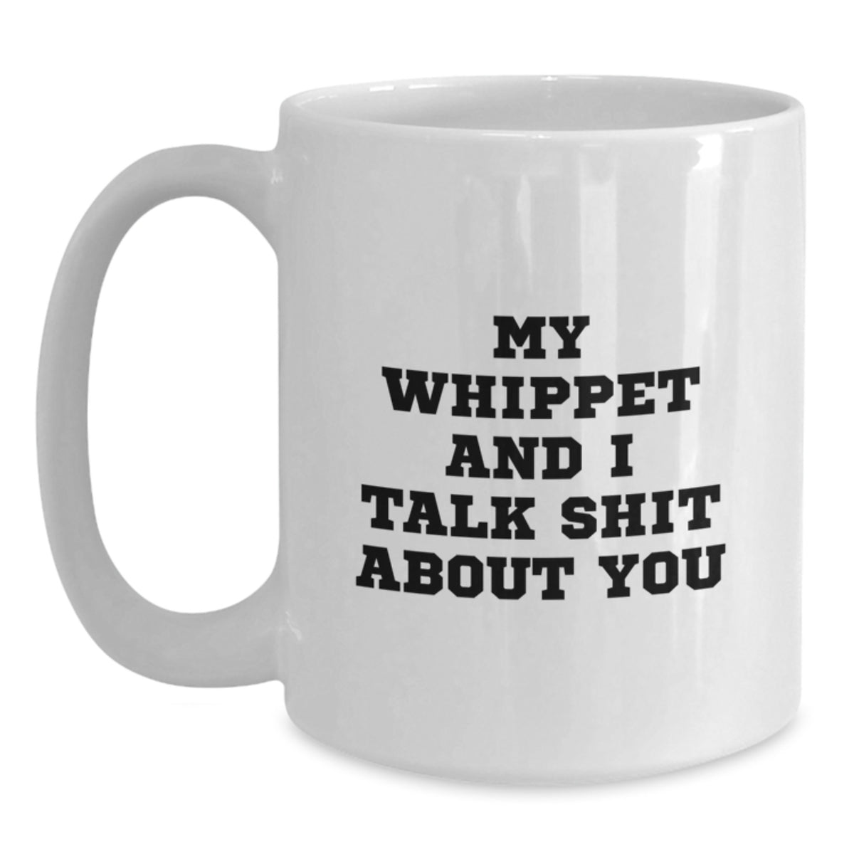 Funny Whippet Dog Mugs for Whippet Dog Lovers - White Coffee Mug Gifts from Friends - Funny Valentine's Unique Gifts for Whippet Dog Enthusiasts - Main