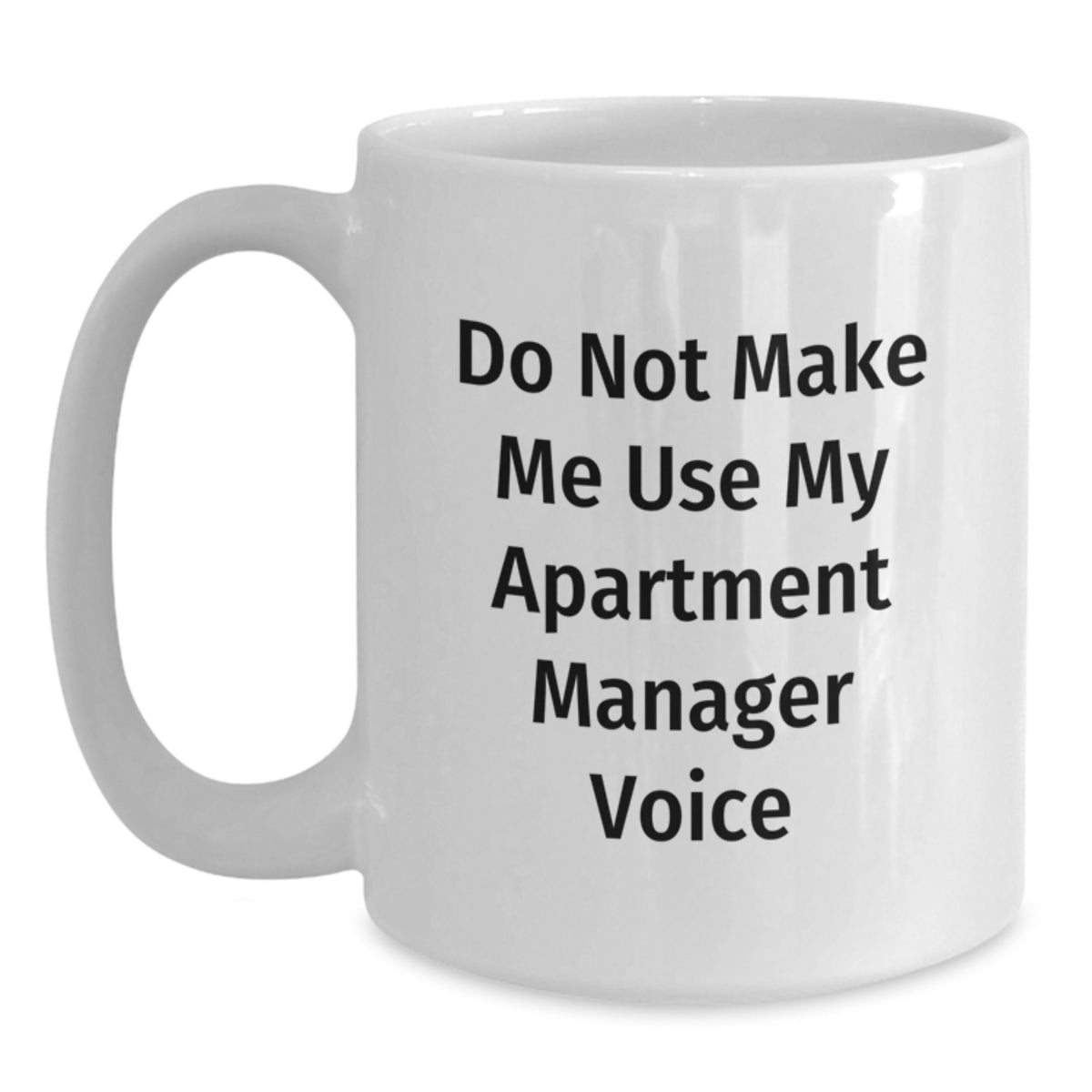 Funny Gifts for Apartment Managers, White Coffee Mugs with 'Do Not Make Me Use My Apartment Manager Voice' Quote, Christmas Unique Gifts from Friends, Family, or Coworkers - Main