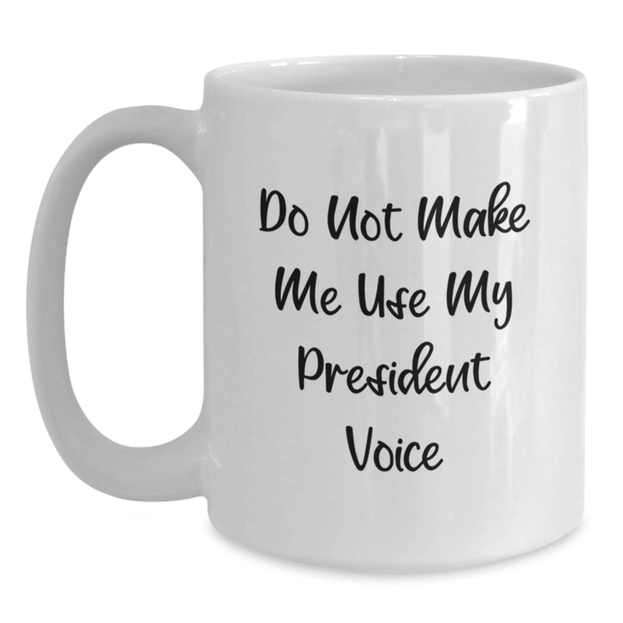 Funny President Gifts for Men - White Coffee Mug - President Voice Sarcasm Mug for Christmas Unique Gifts from Family - Main