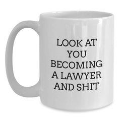 Funny Lawyer Gifts from Friends - White Coffee Mug - 'Look At You Becoming A Lawyer And Shit' Christmas Unique Gifts for Men Women Coworkers Family - Main