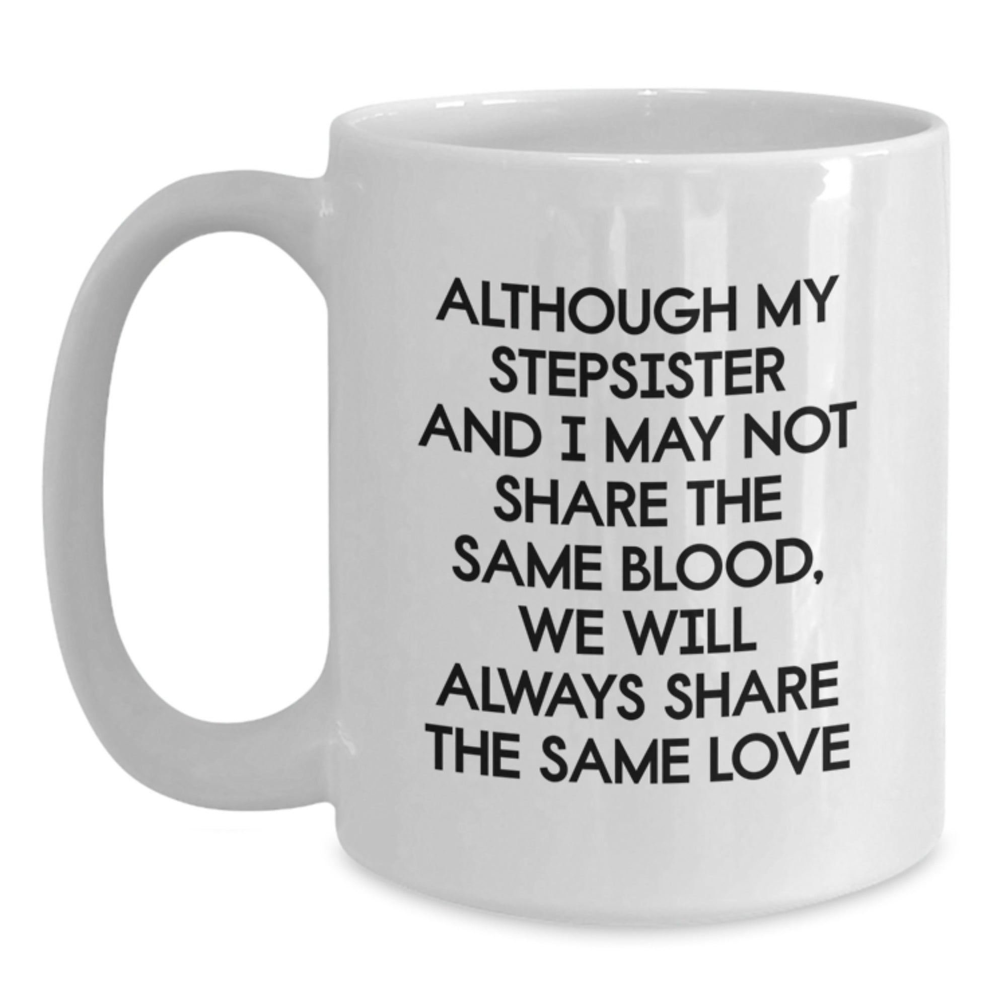 Funny Stepsister Quotes White Coffee Mug Gifts from Men to Stepsister on Valentine's - Main