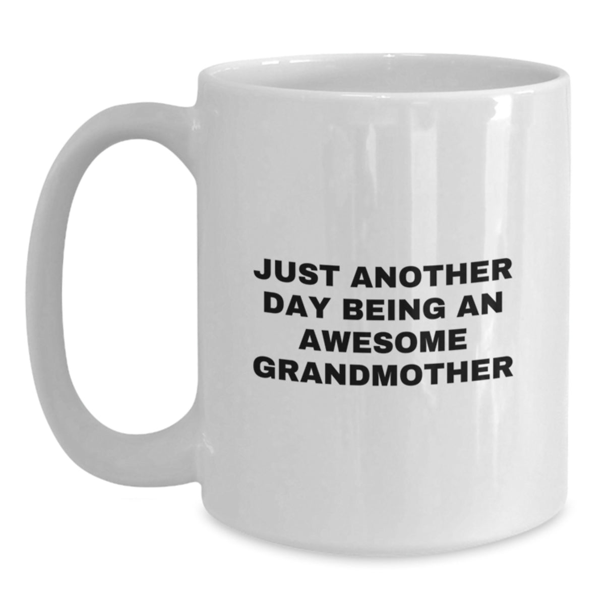 Funny Grandmother Gifts from Men, Women, or Family for Grandma's Christmas - White Coffee Mug, 'Just Another Day Being An Awesome Grandmother' - Main