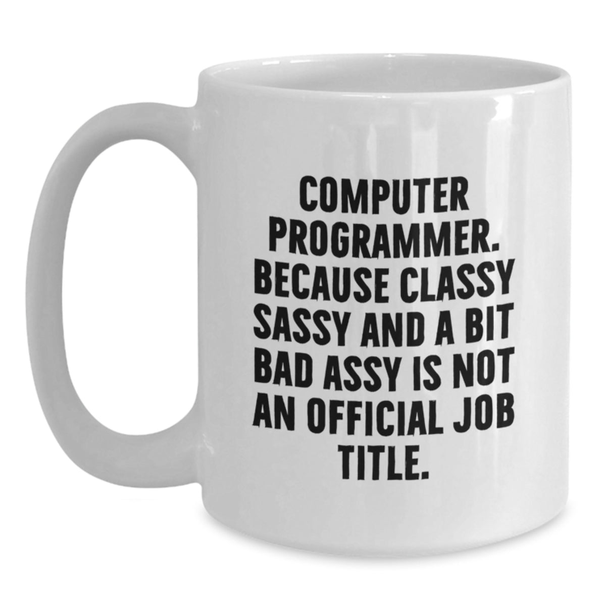 Funny Computer Programmer Mug Gifts for Men from Coworkers - White Coffee Mug, 11oz or 15oz capacity, Ceramic, Microwave and Dishwasher Safe - Main