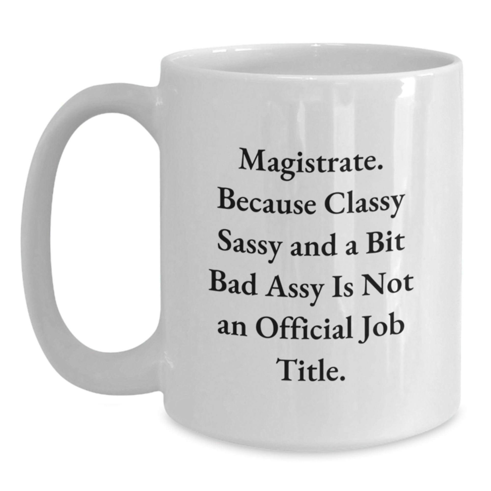 Funny Magistrate White Coffee Mugs Gifts from Friends and Family for Men and Women This Christmas Unique Gifts - Main