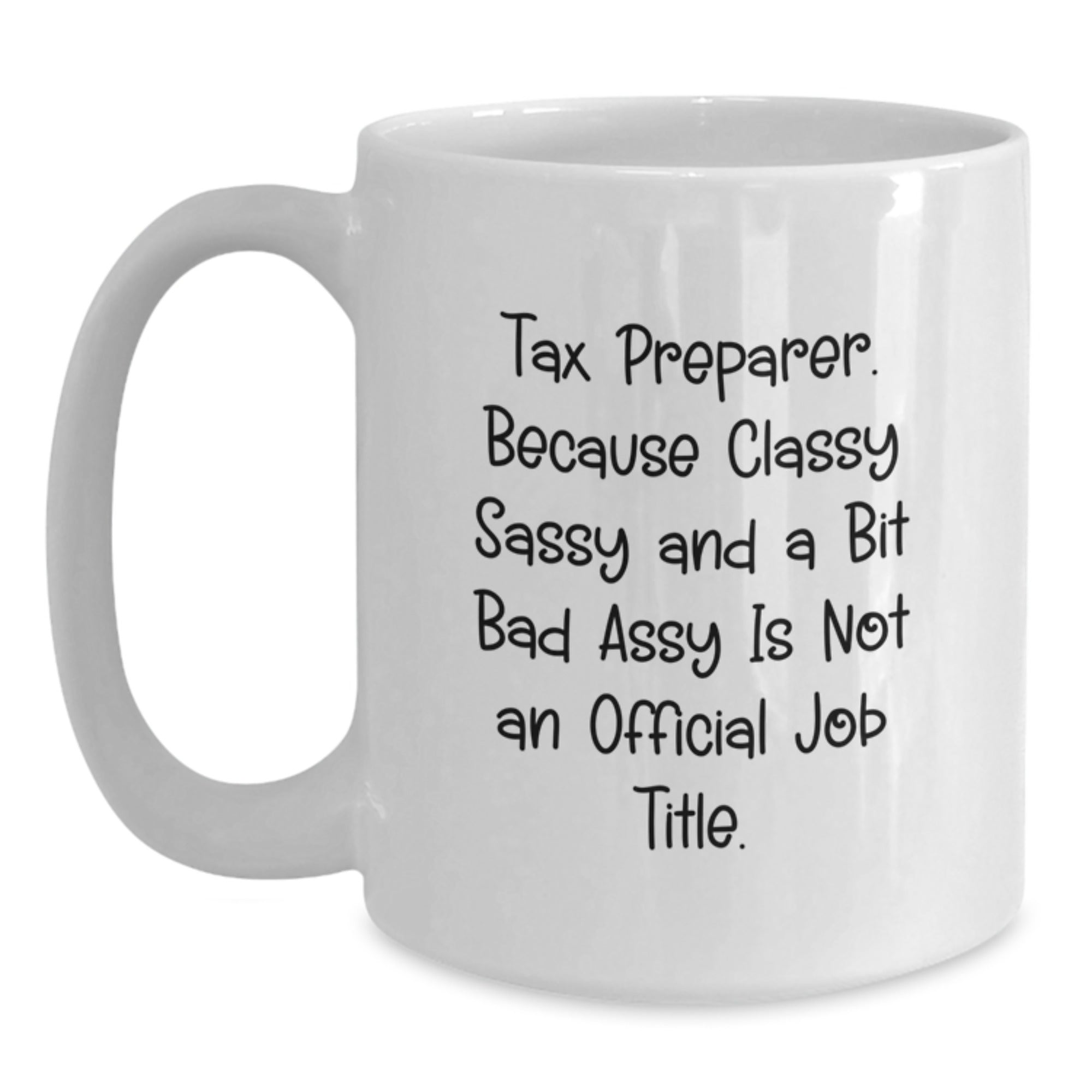 Funny Tax Preparer Gifts for Friends - White Coffee Mug, Because Classy Sassy And A Bit Fearless Is Not An Official Job Title, Christmas Unique Presents from Family - Main