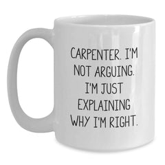 Funny Carpenter Quote White Coffee Mug Gifts from Family to Carpenter Christmas Unique Gifts - Main