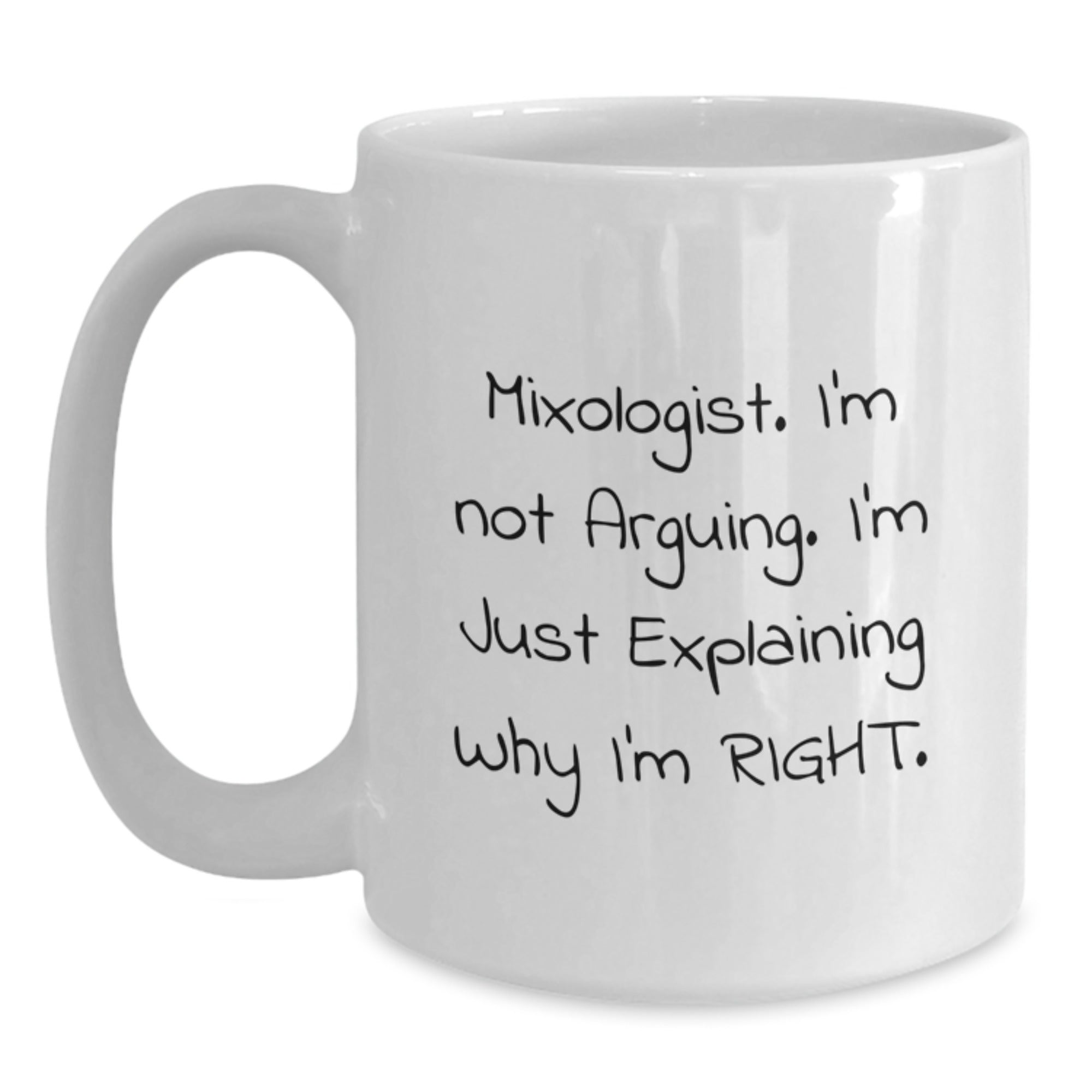 Gifts from Family for the Mixologist 'I'm Not Arguing I'm Just Explaining Why I'm Right' White Coffee Mug, White Color, 11oz or 15oz Capacity, Ceramic Material, Christmas Unique Gifts - Main