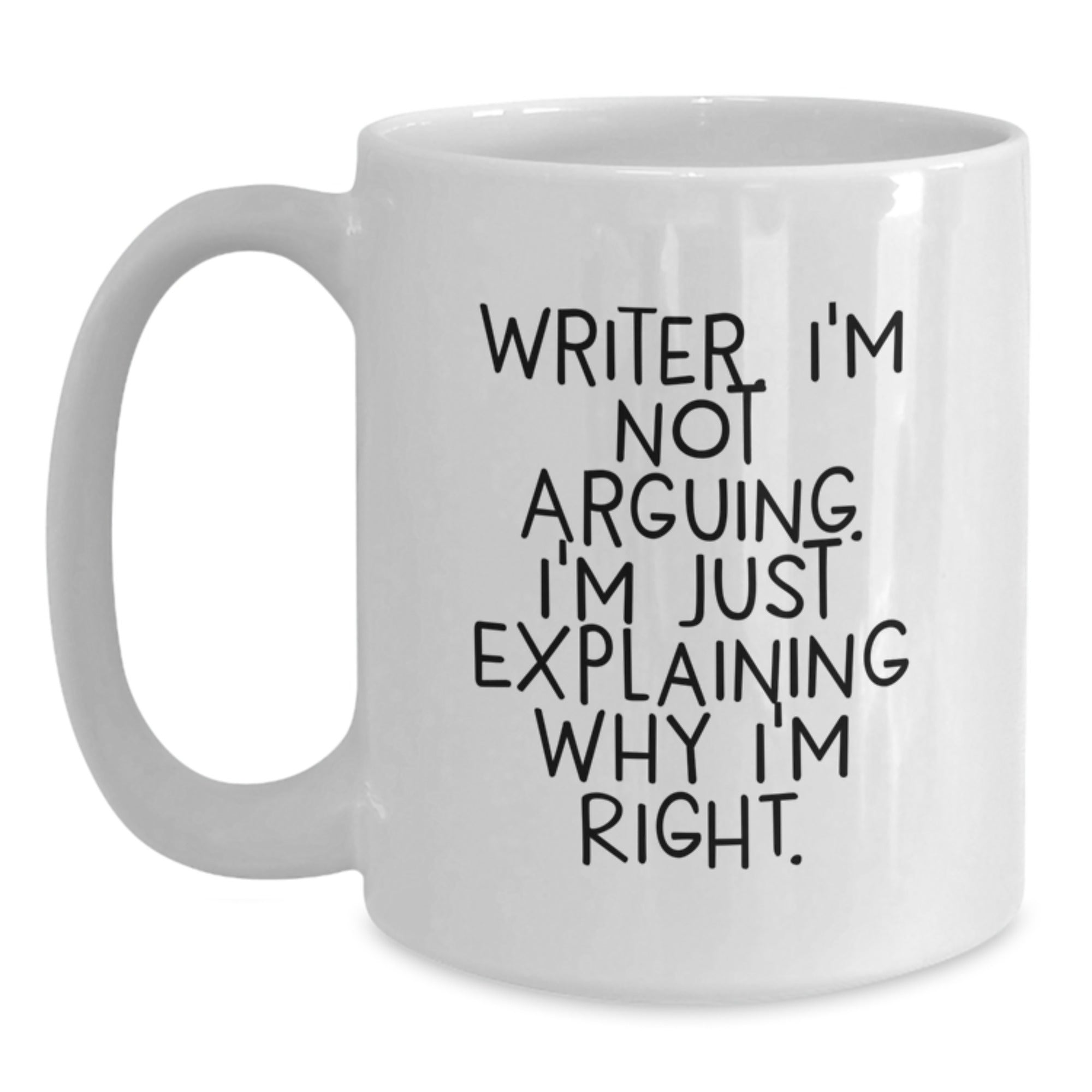Funny Writer Gifts from Friends at Christmas, White Coffee Mug with 'I'm Not Arguing. I'm Just Explaining Why I'm Right.' Quote, Perfect for Writer Enthusiasts - Main