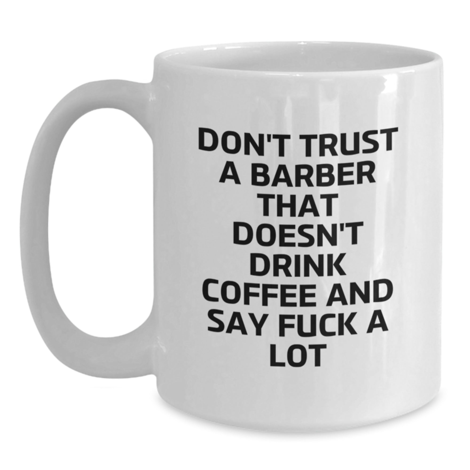 Funny Barber Gifts from Men to Barber Friends - White Coffee Mug with Inspirational Quote - Unique Christmas Unique Gifts for Barber - Gifts from Friends to Barber - Main