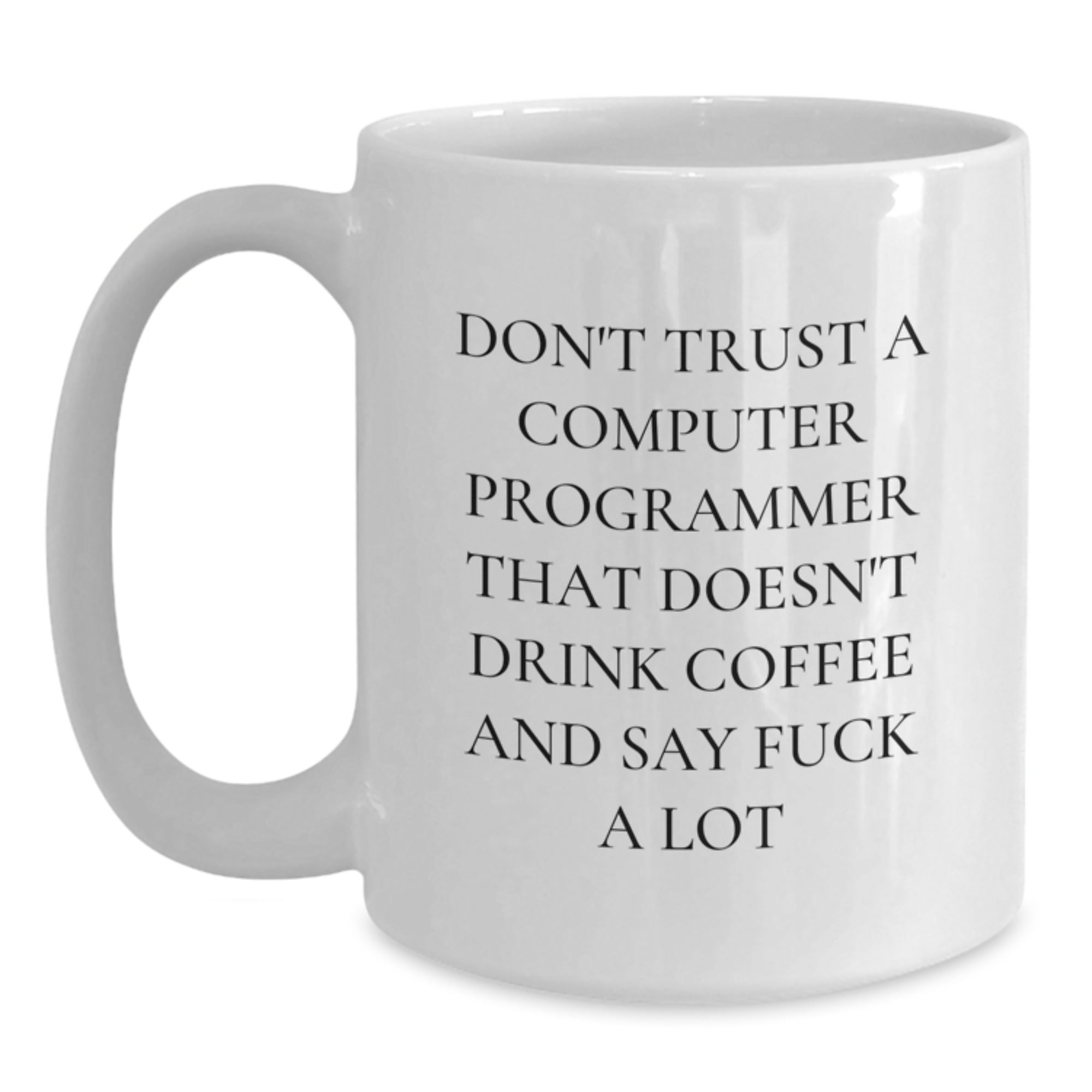 Funny Computer Programmer Gifts from Friends - White Coffee Mug for Men, Women, Coworkers, Family - Perfect White Coffee Mugs for Christmas Unique Gifts for Computer Programmer - Main
