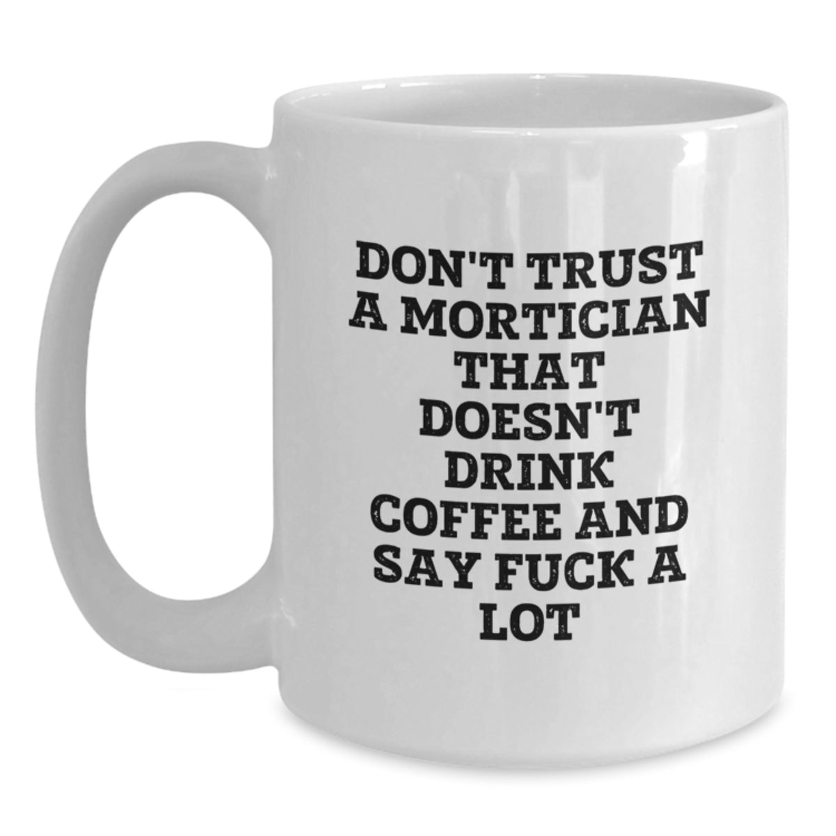 Funny Mortician Gifts from Men to Friends - White Coffee Mug for Christmas Unique Presents - Main