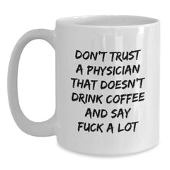 Funny White Coffee Mug Gifts for Physician Men Friends - 'Don't Trust A Physician That Doesn't Drink Coffee' - Main
