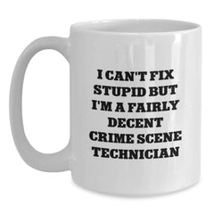 Funny Crime Scene Technician White Coffee Mug I Can't Fix Stupid Gifts for Men from Coworkers - Main