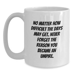 Funny Umpire Christmas Unique Gifts from Family for the Umpire Enthusiast White Coffee Mug, White Umpire Mug 11oz or 15oz - Main