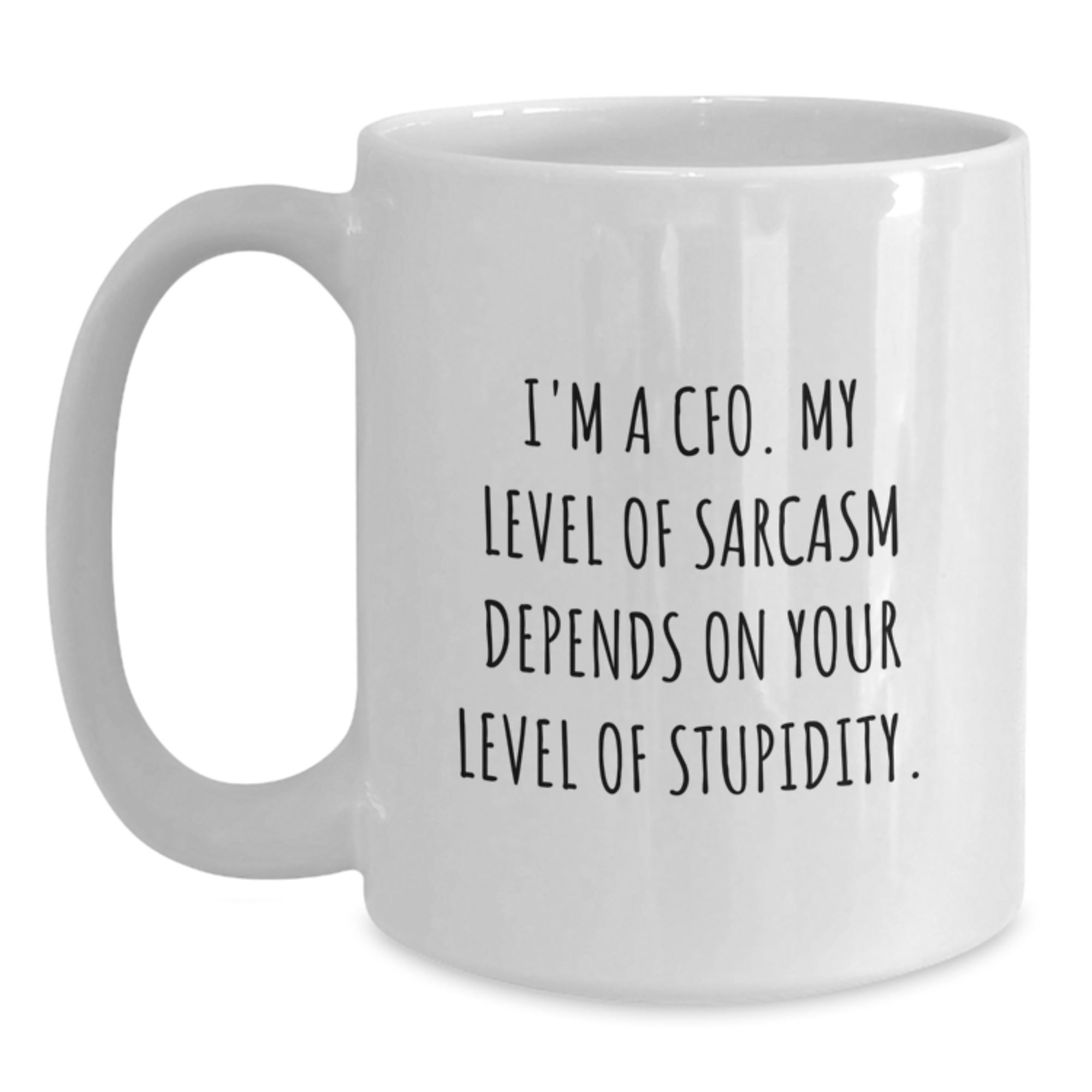 Funny CFO Gifts, White Coffee Mug with Sarcasm Quote, Gifts from Coworkers to CFO, Perfect Graduation Unique Gifts for Men - Main