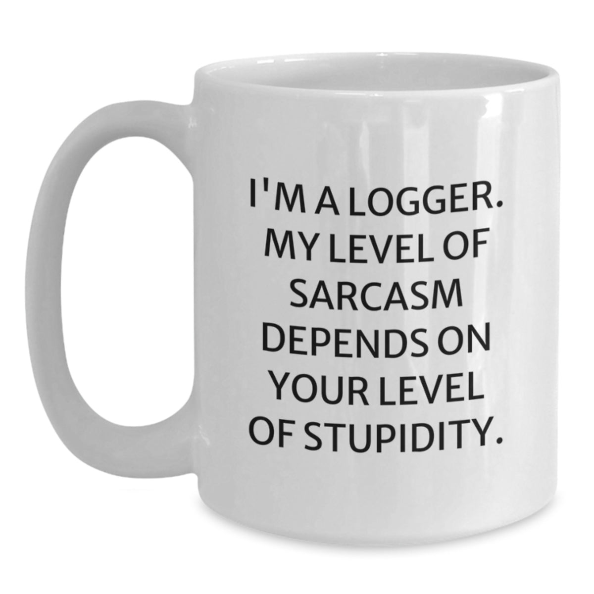 Funny Logger White Coffee Mug Gifts from Friends for Men Logger Christmas Unique Presents - Main
