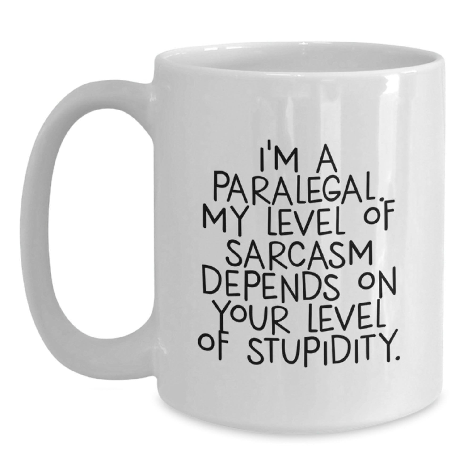 Funny Paralegal Gifts from Friends and Family, Christmas Unique Mugs for Women and Men Paralegals, Quote: I'm A Paralegal. My Level Of Sarcasm Depends On Your Level Of Stupidity. - Main