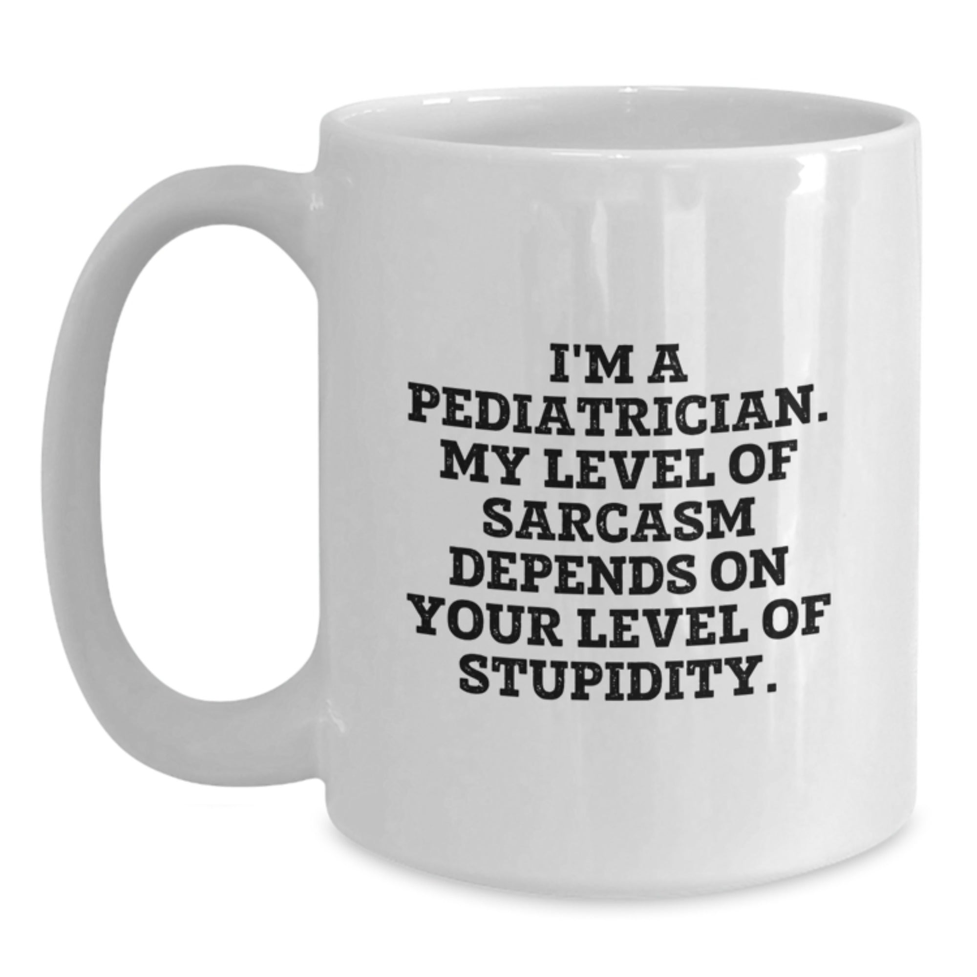 Funny Pediatrician Gifts for Men Gifts from Friends, White Coffee Mug with Sarcasm Quote, Graduation Unique Gifts for Pediatrician - Main