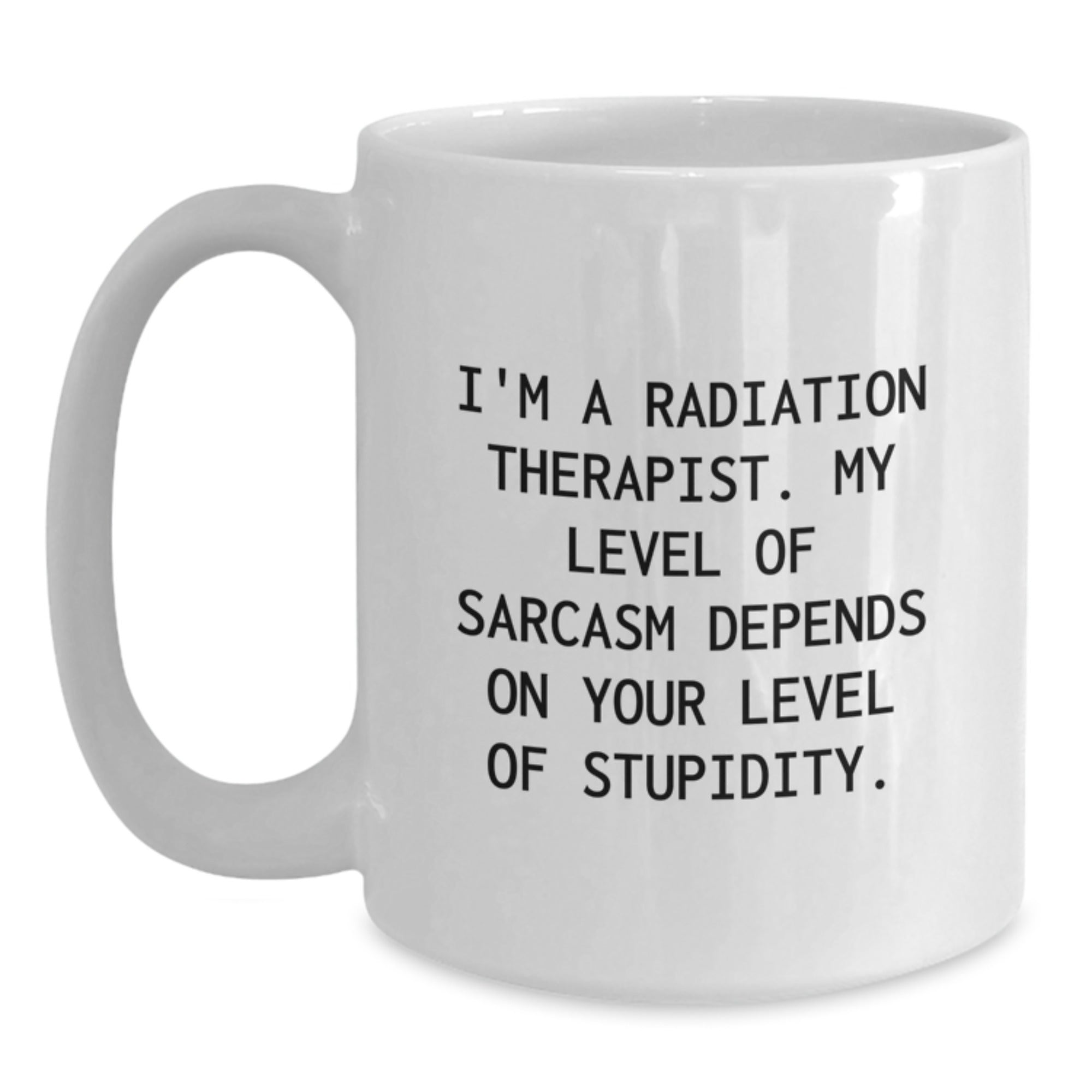 Radiation Therapist Gifts Funny White Coffee Mug, I'm A Radiation Therapist., Gifts from Friends for Radiation Therapist Men, Unique Graduation Gifts for Him - Main