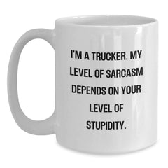 Funny Trucker Gifts, White Coffee Mug for Christmas, I'm A Trucker - Sarcasm Level Depends On Your Stupidity - Unique Trucker Mugs for Men - Gifts from Friends to Coworkers - Main