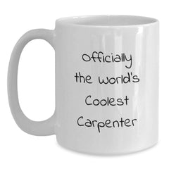 Funny Carpenter Gift for Men - White Coffee Mug - Officially The World's Coolest Carpenter - Gifts from Friends to Family - Main