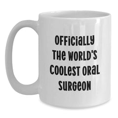 Gifts from Friends to Oral Surgeon, Funny Quote White Coffee Mug, Graduation Unique Gifts for Him, Her, or Colleagues - Main
