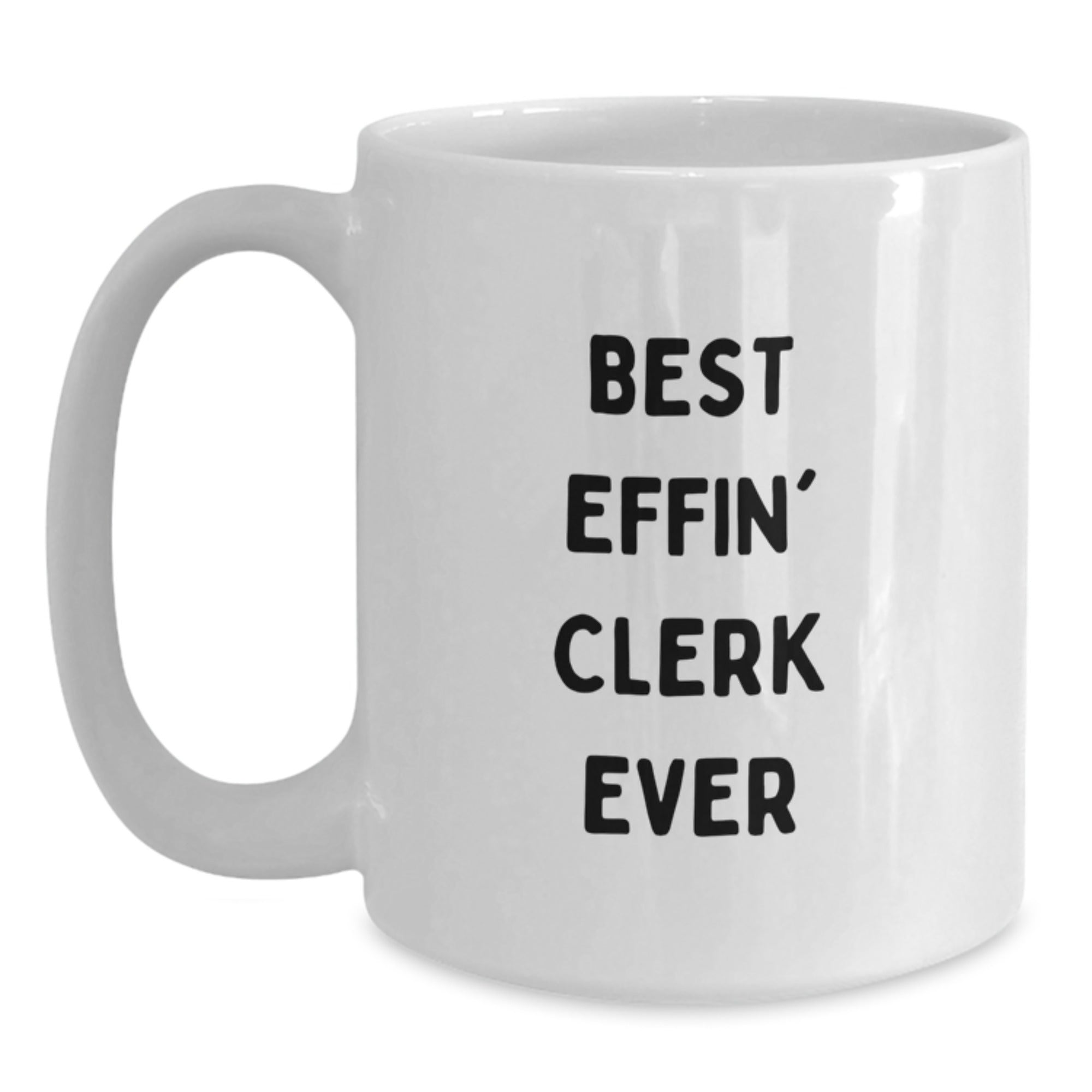 Funny Clerk Gifts for Coworkers, White Coffee Mug - 'Best Effin' Clerk Ever' Christmas Unique - Main
