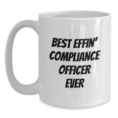 Compliance Officer Gifts, Funny Quote, White Coffee Mug, Best Effin' Ever, Gifts from Friends, Graduation Unique Gifts for Compliance Officer, 11oz or 15oz Capacity - Main