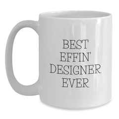 Funny Designer Gifts from Best Effin' Designer Ever - White Coffee Mug for Graduation Unique Gifts for Designer Men and Women - Main