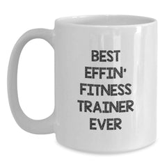 Funny Gifts from Friends for Fitness Trainer Christmas Unique Mugs Best Effin' Fitness Trainer Ever Quote White Coffee Mugs for Men - Main