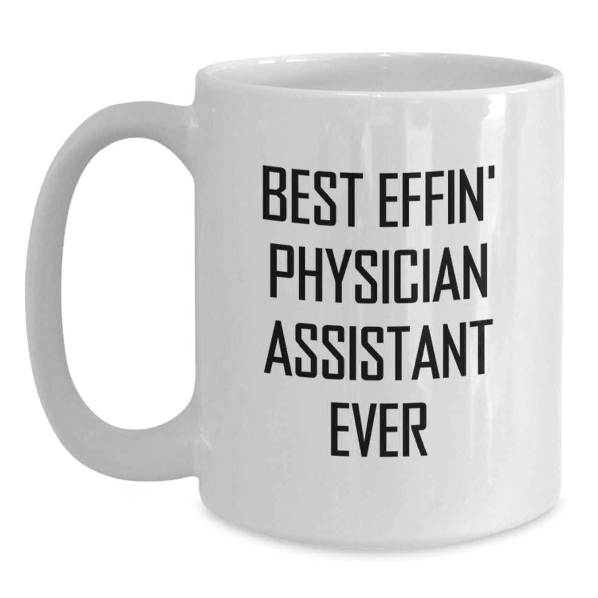 Funny Physician Assistant Gifts from Friends for New PA Grads, Best Effin' White Coffee Mug - Main